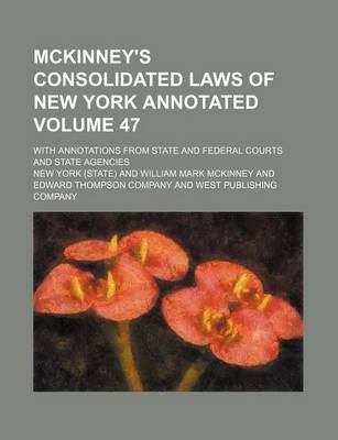 Book cover for McKinney's Consolidated Laws of New York Annotated Volume 47; With Annotations from State and Federal Courts and State Agencies