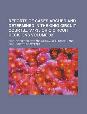 Book cover for Reports of Cases Argued and Determined in the Ohio Circuit Courts V.1-35 Ohio Circuit Decisions Volume 32