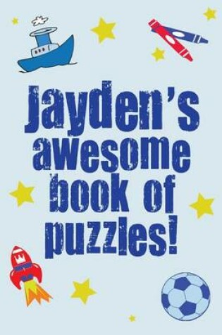 Cover of Jayden's Awesome Book Of Puzzles!