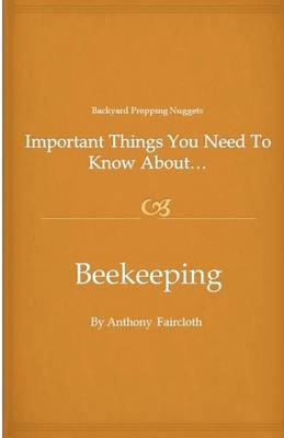 Book cover for Important Things You Need To Know About...Beekeeping