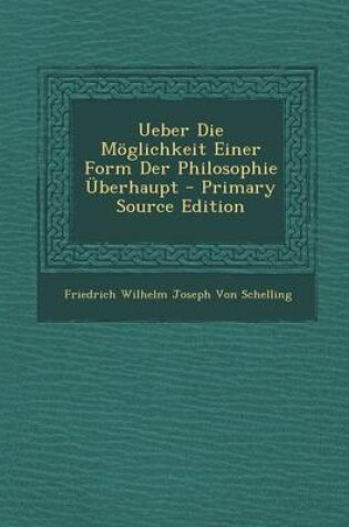 Cover of Ueber Die Moglichkeit Einer Form Der Philosophie Uberhaupt