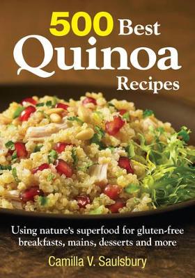 Book cover for 500 Best Quinoa Recipes: Using Nature's Superfood for Gluten-free Breakfasts, Mains, Desserts and More