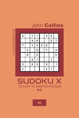 Book cover for Sudoku X - 120 Easy To Master Puzzles 8x8 - 8