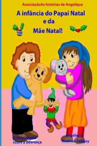 Cover of A infancia do Papai Natal e da Mae Natal! (Livro infantil sobre a diferenca)