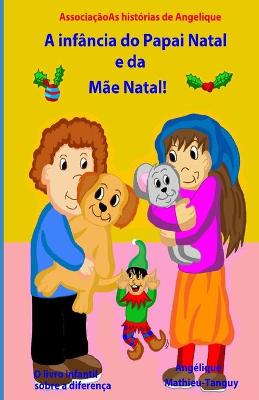 Book cover for A infancia do Papai Natal e da Mae Natal! (Livro infantil sobre a diferenca)