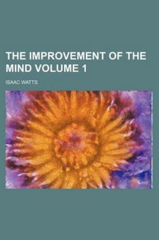 Cover of The Improvement of the Mind Volume 1