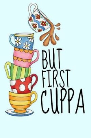 Cover of But First Cuppa
