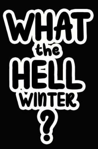 Cover of What the Hell Winter?