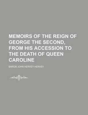 Book cover for Memoirs of the Reign of George the Second, from His Accession to the Death of Queen Caroline (Volume 1)