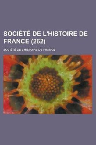 Cover of Societe de L'Histoire de France (262)