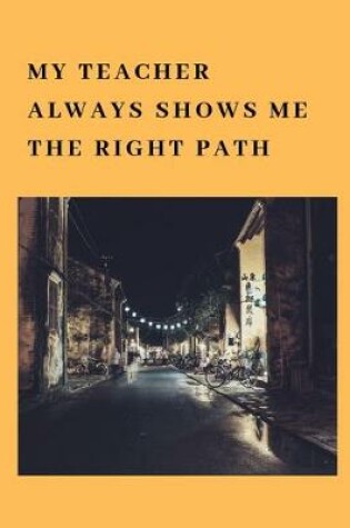 Cover of My teacher always shows me the right path