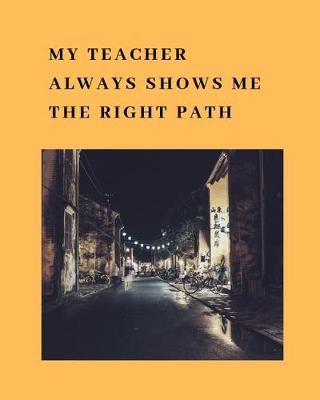 Cover of My teacher always shows me the right path