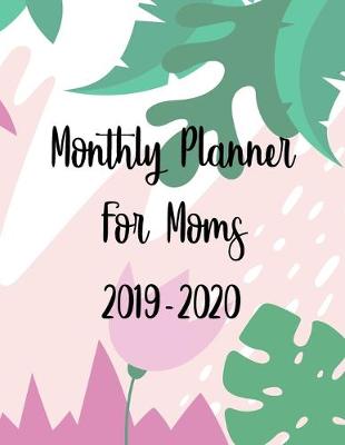 Book cover for Monthly Planner for Moms 2019-2020