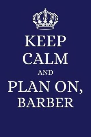 Cover of Keep Calm and Plan on Barber