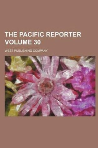 Cover of The Pacific Reporter Volume 30