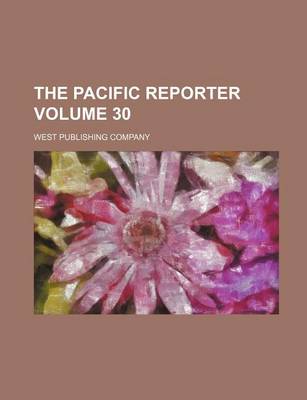 Book cover for The Pacific Reporter Volume 30