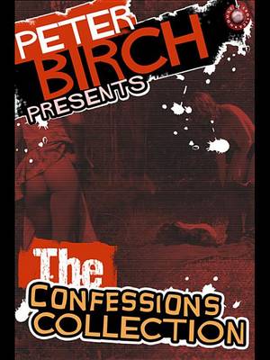 Book cover for Peter Birch Presents - The Confessions Collection