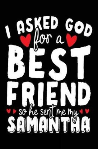 Cover of I Asked God For A Best Friend So He Sent Me My Samantha