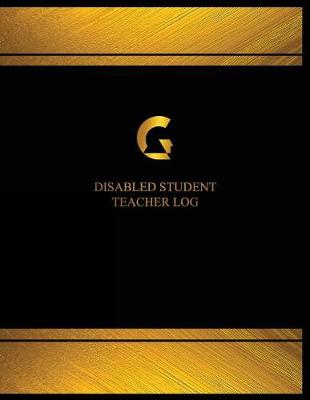 Cover of Disabled Student Teacher Log (Log Book, Journal - 125 pgs, 8.5 X 11 inches)