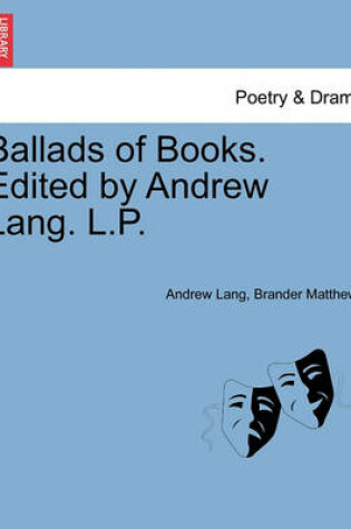 Cover of Ballads of Books. Edited by Andrew Lang. L.P.