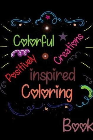 Cover of Colorful Creations Positively Inspired Coloring Book