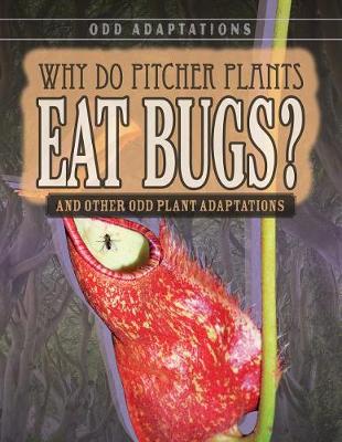 Cover of Why Do Pitcher Plants Eat Bugs?