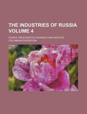 Book cover for The Industries of Russia Volume 4