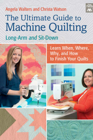 Cover of The Ultimate Guide to Machine Quilting