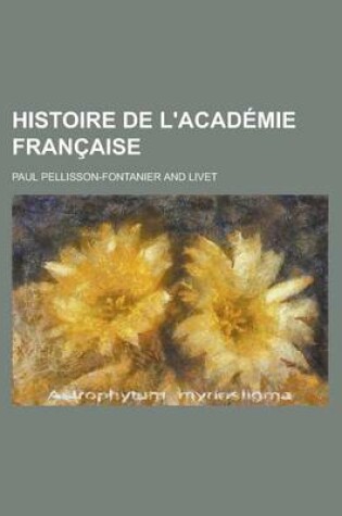 Cover of Histoire de L'Academie Francaise