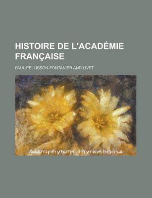 Book cover for Histoire de L'Academie Francaise