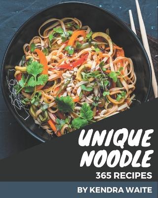 Book cover for 365 Unique Noodle Recipes