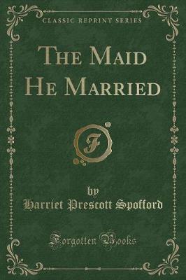 Book cover for The Maid He Married (Classic Reprint)