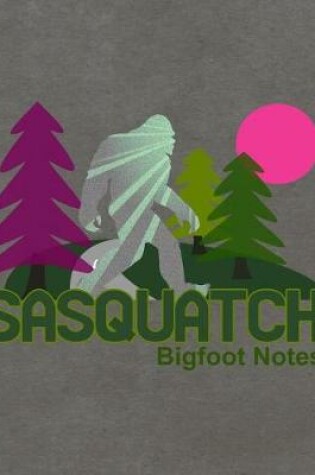 Cover of Sasquatch Bigfoot Notes