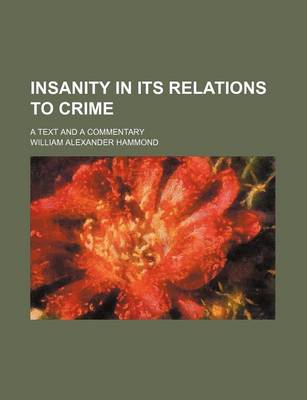 Book cover for Insanity in Its Relations to Crime; A Text and a Commentary