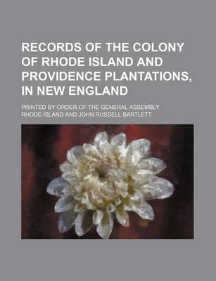 Book cover for Records of the Colony of Rhode Island and Providence Plantations, in New England Volume 6; Printed by Order of the General Assembly