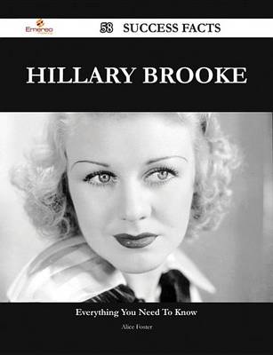 Book cover for Hillary Brooke 58 Success Facts - Everything You Need to Know about Hillary Brooke