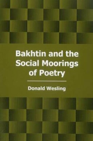 Cover of Bakhtin and the Social Moorings of Poetry