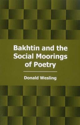 Book cover for Bakhtin and the Social Moorings of Poetry