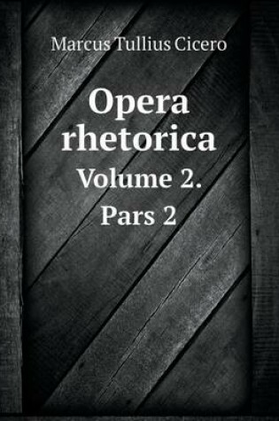 Cover of Opera rhetorica Volume 2. Pars 2