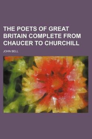 Cover of The Poets of Great Britain Complete from Chaucer to Churchill