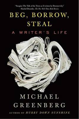Book cover for Beg, Borrow, Steal: A Writer's Life
