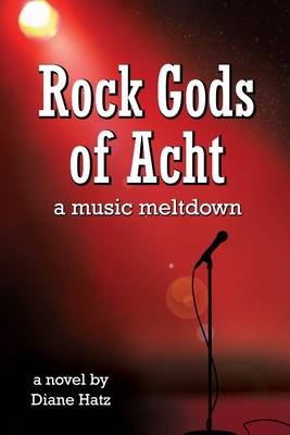 Book cover for Rock Gods of Acht: A Music Meltdown