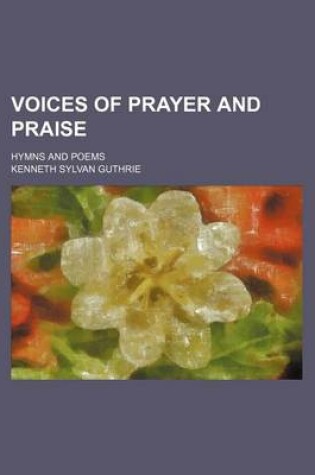 Cover of Voices of Prayer and Praise; Hymns and Poems