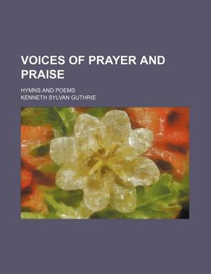 Book cover for Voices of Prayer and Praise; Hymns and Poems