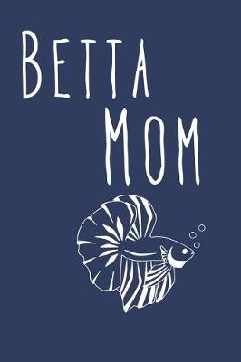 Book cover for Betta Mom