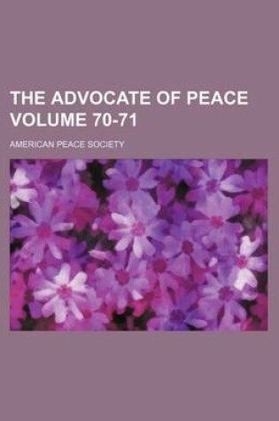 Cover of The Advocate of Peace Volume 70-71