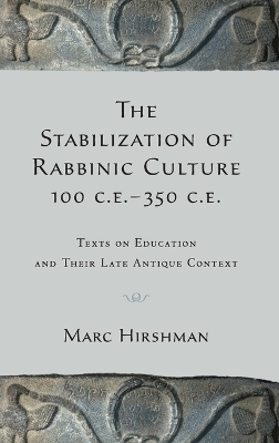 Book cover for The Stabilization of Rabbinic Culture, 100 C.E. -350 C.E.