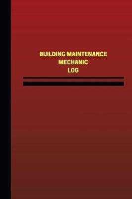 Cover of Building Maintenance Mechanic Log (Logbook, Journal - 124 pages, 6 x 9 inches)