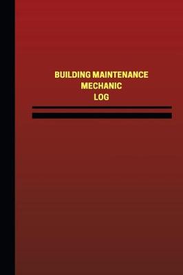 Book cover for Building Maintenance Mechanic Log (Logbook, Journal - 124 pages, 6 x 9 inches)