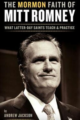 Cover of The Mormon Faith of Mitt Romney